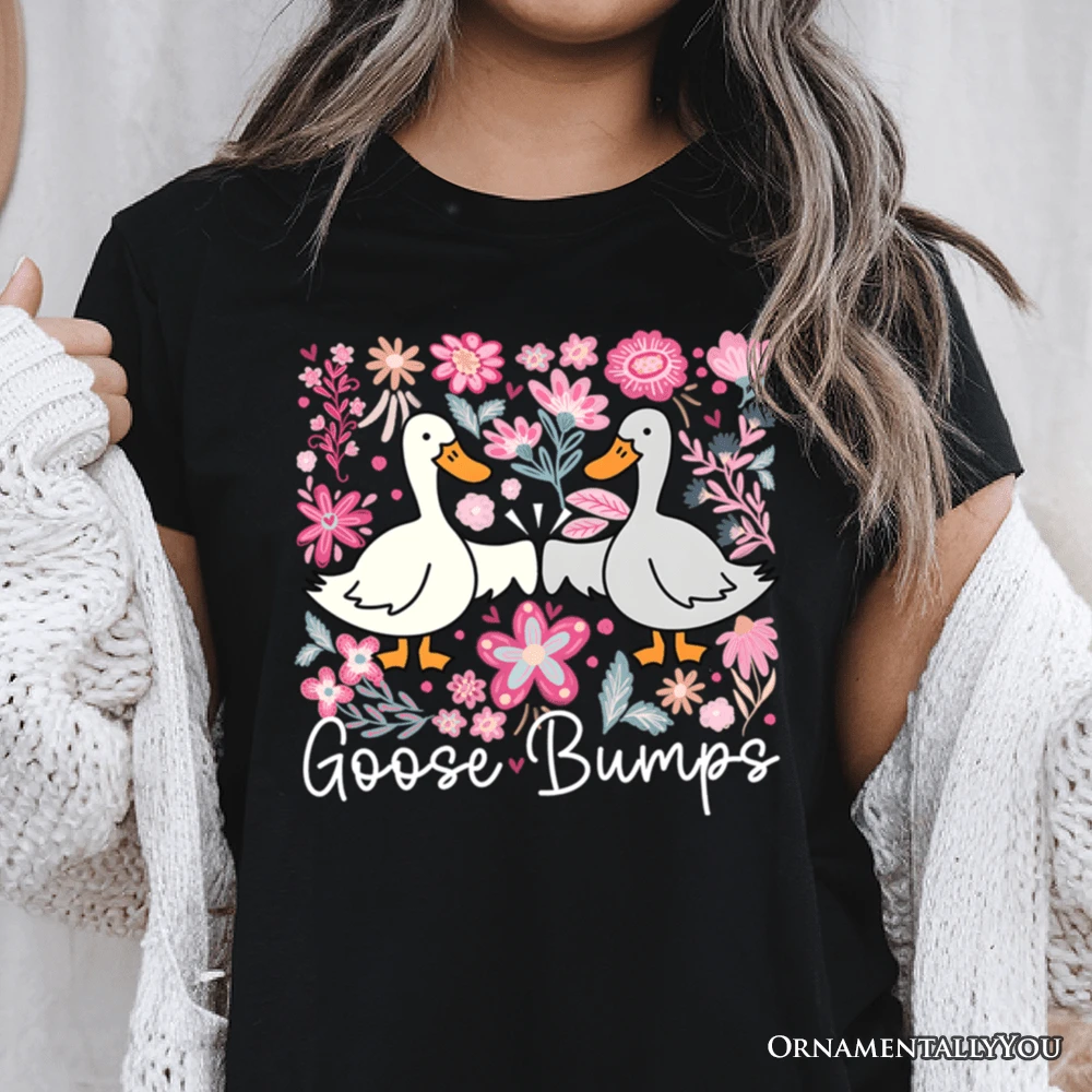 Funny Goose Bumps Floral T-Shirt, White, Natural And Black Sarcastic Goose Tee Gifts 3 Funny Goose Bumps Floral T-Shirt, White, Natural And Black Sarcastic Goose Tee Gifts